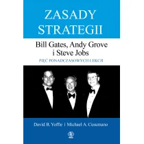 Zasady strategii. Bill Gates, Andy Grove, Steve Jobs. Pi�� ponadczasowych lekcji