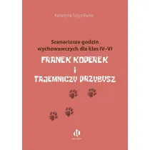 Franek Koperek i tajemniczy przybysz. Scenariusze godzin wychowawczych dla klas 4-6