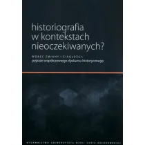 Historiografia w kontekstach nieoczekiwanych?