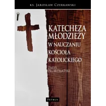 Katecheza m�odzie�y w nauczaniu Ko�cio�a. Zarys problematyki