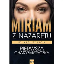 Miriam z Nazaretu. Pierwsza charyzmatyczka