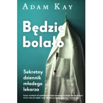 B�dzie bola�o. Sekretny dziennik m�odego lekarza