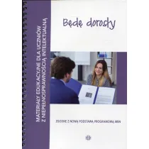 B�d� doros�y. Materia�y edukacyjne dla uczni�w z niepe�nosprawno�ci� intelektualn�