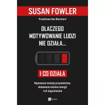 Dlaczego motywowanie ludzi nie dziaa? i co dziaa