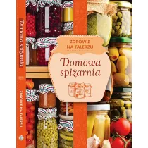 Zdrowie na talerzu. Domowa spiarnia