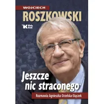 Jeszcze nic straconego. Rozmawia Agnieszka Orzelska-St�czek