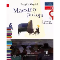 Maestro pokoju. O Ignacym Paderewskim. Czytam sobie. Poziom 3