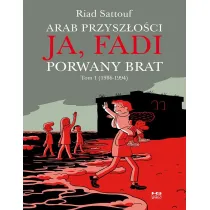 Arab Przysz�o�ci. Ja, Fadi. Porwany brat Tom 1 (1986-1994)