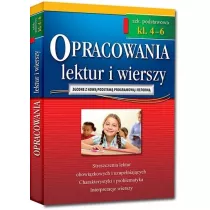 Opracowania lektur i wierszy. Szkoa podstawowa. Klasy 4-6. Zgodne z now podstaw programow (od 2017/2018)