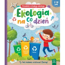 Ekologia na co dzie. Poradnik maego ekologa 7-10