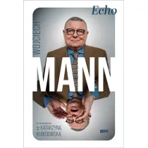 Echo. Z Wojciechem Mannem rozmawia Katarzyna Kubisiowska