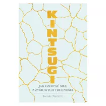 Kintsugi Jak czerpa si z yciowych trudnoci