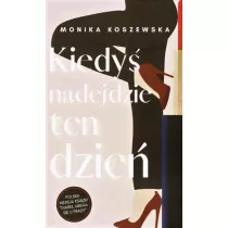 Kiedy� nadejdzie ten dzie�