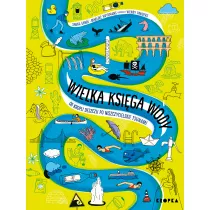 Wielka ksi�ga wody. Od kropli wody po niszczycielskie tsunami