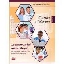 Chemia z Tutorem. Zestawy zada� maturalnych dedykowane kandydatom na studia medyczne