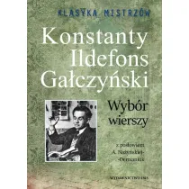Konstanty Ildefons Ga�czy�ski. Wyb�r wierszy. Klasyka Mistrz�w