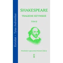 Koriolan, Tytus Andronikus. Tragedie rzymskie. Tom 2