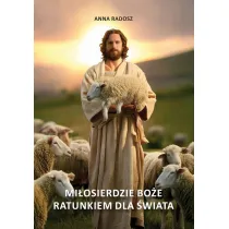 Mi�osierdzie Bo�e ratunkiem dla �wiata