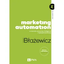 Marketing Automation. W kierunku sztucznej inteligencji i hiperpersonalizacji
