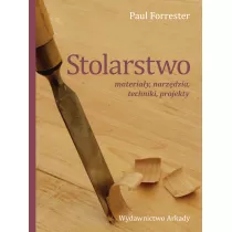 Stolarstwo. Materiay, narzdzia, techniki, projekty