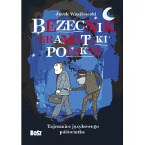 Bezecnik gramatyki polskiej. Tajemnice j�zykowego p�wiatka