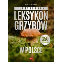 Ilustrowany leksykon grzyb�w w Polsce