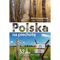 Polska na piechot. 52 szlaki po grach, nizinach, dolinach, wyynach