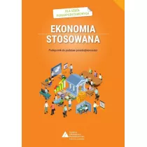 Ekonomia stosowana. Podrcznik do podstaw przedsibiorczoci dla szk ponadpodstawowych
