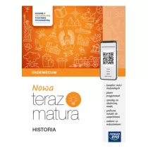 Nowa Teraz matura. Historia. Vademecum. Matura 2025