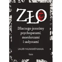 Z�o. Dlaczego jeste�my psychopatami, mordercami i sadystami