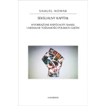 Seksualny kapita�. Wyobra�one wsp�lnoty smaku i medialne to�samo�ci polskich gej�w