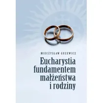 Eucharystia fundamentem ma��e�stwa i rodziny