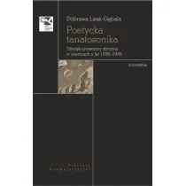 Poetycka tanatosonika. D�wi�ki przemocy zbrojnej w wierszach z lat 1939-1945