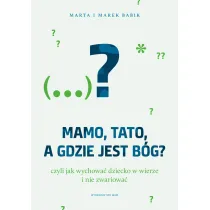 Mamo, tato, a gdzie jest B�g?