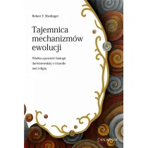 Tajemnica mechanizm�w ewolucji. Wielka opowie�� biologii darwinowskiej o tryumfie nad religi�