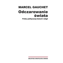Odczarowanie �wiata Pr�ba politycznej historii religii