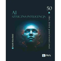 50 idei, kt�re powiniene� zna�. AI Sztuczna inteligencja