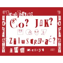 Co? Jak? Zilustrowa? Zeszyt