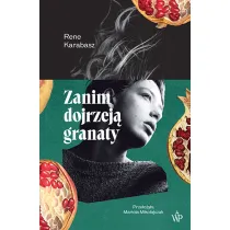 Zanim dojrzej� granaty