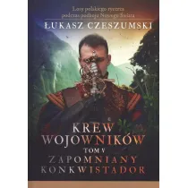 Krew wojownik�w tom V: Zapomniany konkwistador