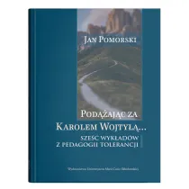 Pod��aj�c za Karolem Wojty��... Sze�� wyk�ad�w z pedagogiki tolerancji