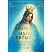 Dziewica, matka, kr�lowa. Spotkania z Maryj� w tradycji i historii