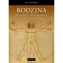 Rodzina. Mi�dzy biologi� a teologi�