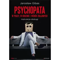 Psychopata w pracy w rodzinie i wrd znajomych Instrukcja obsugi