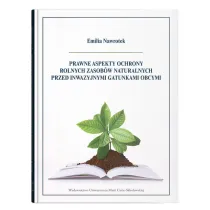 Prawne aspekty ochrony rolnych zasob�w naturalnych przed inwazyjnymi gatunkami obcymi