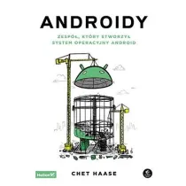 Androidy. Zesp�, kt�ry stworzy� system operacyjny Android