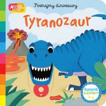 Tyranozaur. Akademia Mdrego Dziecka. Poznajmy dinozaury