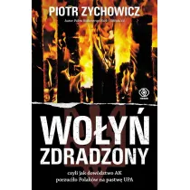 Wo�y� zdradzony, czyli jak dow�dztwo AK porzuci�o Polak�w na pastw� UPA