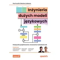 In�ynieria du�ych modeli j�zykowych. Podr�cznik projektowania, trenowania i wdra�ania LLM