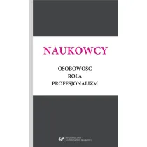 Naukowcy. Osobowo��, rola, profesjonalizm